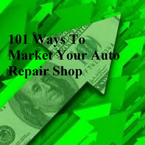 Product picture 101 Ways To Market Your Auto Repair Shop Business